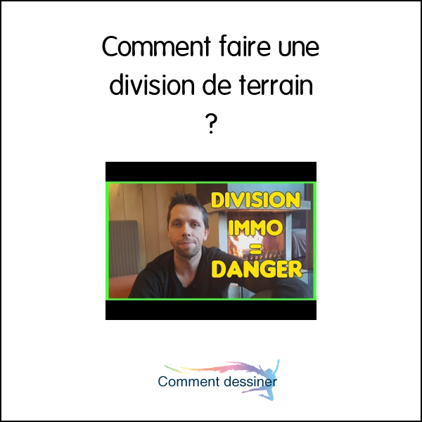 Comment faire une division de terrain